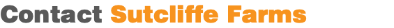 Contact Sutcliffe Farms