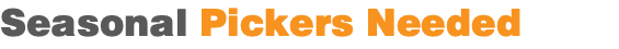 Seasonal Pickers Needed